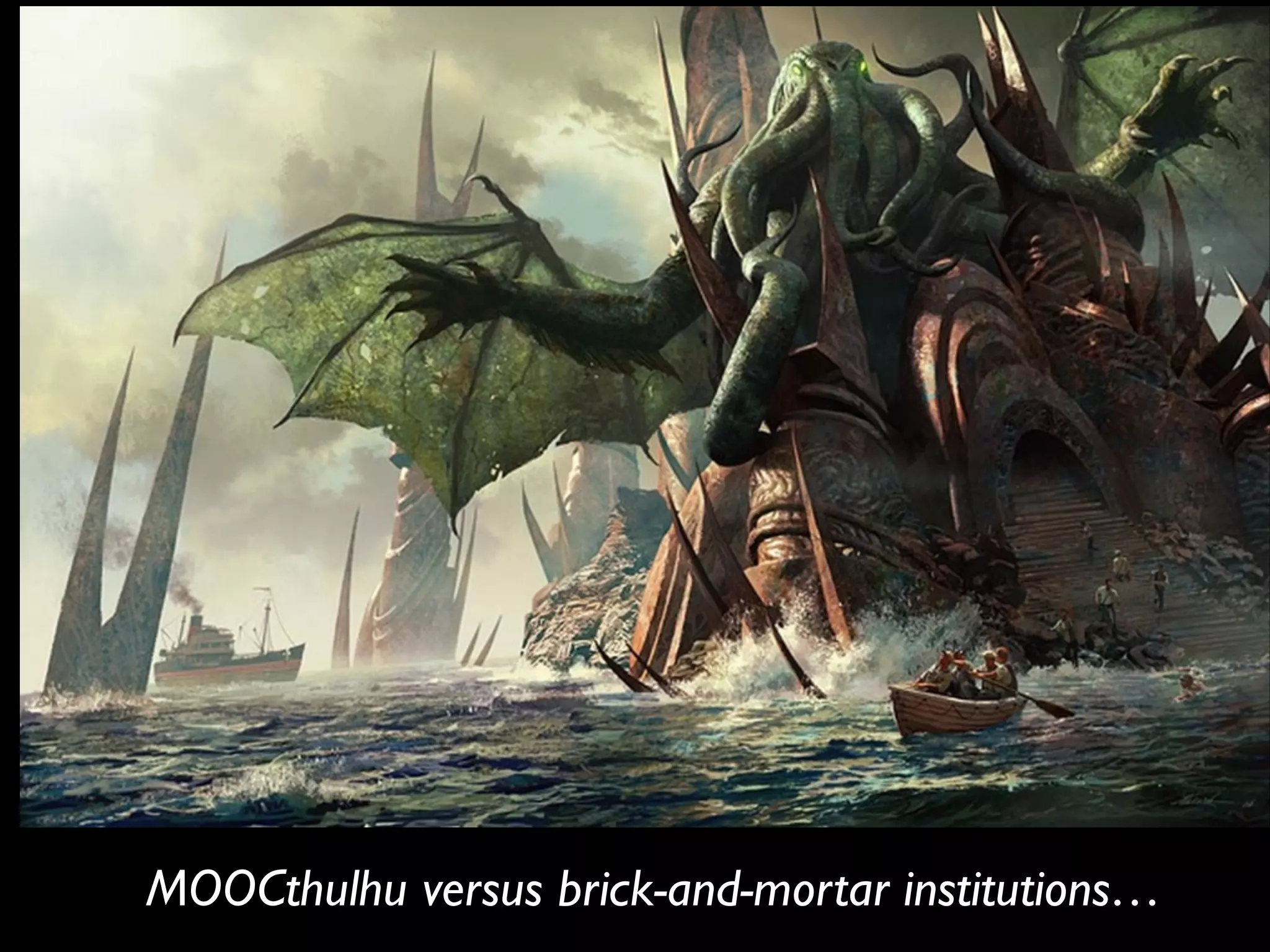 MOOCthulhu versus brick-and-mortar institutions…