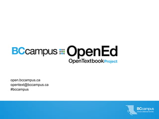 open.bccampus.ca 
opentext@bccampus.ca 
#bccampus 
 