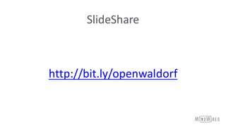 SlideShare
http://bit.ly/openwaldorf
 