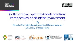 Collaborative open textbook creation:
Perspectives on student involvement
By
Glenda Cox, Michelle Willmers and Bianca Masuku
University of Cape Town
 