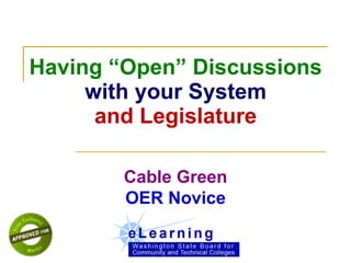   Having “Open” Discussions  with your System and Legislature Cable Green OER Novice 