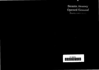 Seamus
Heaney
Opened Ground
 