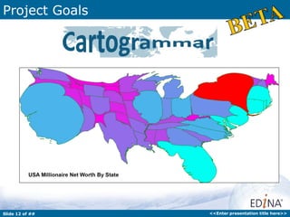 Project Goals




Slide 12 of ##   <<Enter presentation title here>>
 