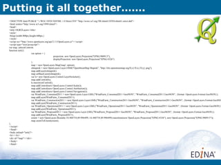 Putting it all together…….
 <!DOCTYPE html PUBLIC "-//W3C//DTD XHTML 1.0 Strict//EN" "http://www.w3.org/TR/xhtml1/DTD/xhtml1-strict.dtd">
 <html xmlns="http://www.w3.org/1999/xhtml">
 <head>
 <title>OGR2Layers</title>
 <style>
  #map{width:800px;height:600px;}
 </style>
 <script src="http://www.openlayers.org/api/2.11/OpenLayers.js"></script>
 <script type="text/javascript">
 var map, selectsControls
 function init(){
                        var option = {
                                              projection: new OpenLayers.Projection("EPSG:900913"),
                                              displayProjection: new OpenLayers.Projection("EPSG:4326")
                        };
                        map = new OpenLayers.Map('map', option);
                        olmapnik = new OpenLayers.Layer.OSM("OpenStreetMap Mapnik", "http://tile.openstreetmap.org/${z}/${x}/${y}.png");
                        map.addLayer(olmapnik);
                        map.setBaseLayer(olmapnik);
                        var ls= new OpenLayers.Control.LayerSwitcher();
                        map.addControl(ls);
                        ls.maximizeControl();
                        map.addControl(new OpenLayers.Control.Scale());
                        map.addControl(new OpenLayers.Control.Attribution());
                        map.addControl(new OpenLayers.Control.Navigation());
                        var WindFarm_Consented2011 = new OpenLayers.Layer.GML("WindFarm_Consented2011 GeoJSON", "WindFarm_Consented2011.GeoJSON", {format: OpenLayers.Format.GeoJSON});
                        map.addLayer(WindFarm_Consented2011);
                        var WindFarm_Construction2011 = new OpenLayers.Layer.GML("WindFarm_Construction2011 GeoJSON", "WindFarm_Construction2011.GeoJSON", {format: OpenLayers.Format.GeoJSO
                        map.addLayer(WindFarm_Construction2011);
                        var WindFarm_Operational2011 = new OpenLayers.Layer.GML("WindFarm_Operational2011 GeoJSON", "WindFarm_Operational2011.GeoJSON", {format: OpenLayers.Format.GeoJSON})
                        map.addLayer(WindFarm_Operational2011);
                        var WindFarm_Proposed2011 = new OpenLayers.Layer.GML("WindFarm_Proposed2011 GeoJSON", "WindFarm_Proposed2011.GeoJSON", {format: OpenLayers.Format.GeoJSON});
                        map.addLayer(WindFarm_Proposed2011);
                        extent = new OpenLayers.Bounds(-16.488754,89.996499,-16.488754,89.996499).transform(new OpenLayers.Projection("EPSG:4326"), new OpenLayers.Projection("EPSG:900913"));
                        map.zoomToExtent(extent);
 };
 </script>
 </head>
 <body onload="init()">
 <h1></h1>
 <div id="map"></div>
 </body>
 </html>
 