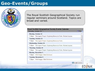 Geo-Events/Groups

         The Royal Scottish Geographical Society run
         regular seminars around Scotland. Topics are
         broad and varied.
 