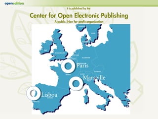 It is published by the


Center for Open Electronic Publishing
         A public, Non for profit,organization




                          Paris
                                Marseille

    Lisboa
 