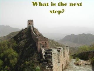What is the next
    step?
 