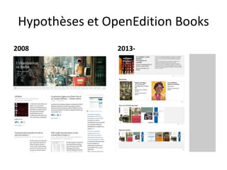 Hypothèses et OpenEdition Books
2008             2013-
 