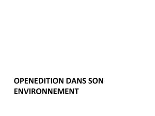 OPENEDITION DANS SON ENVIRONNEMENT 