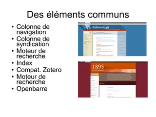Des éléments communs Colonne de navigation Colonne de syndication Moteur de recherche Index Compat. Zotero Moteur de recherche Openbarre 