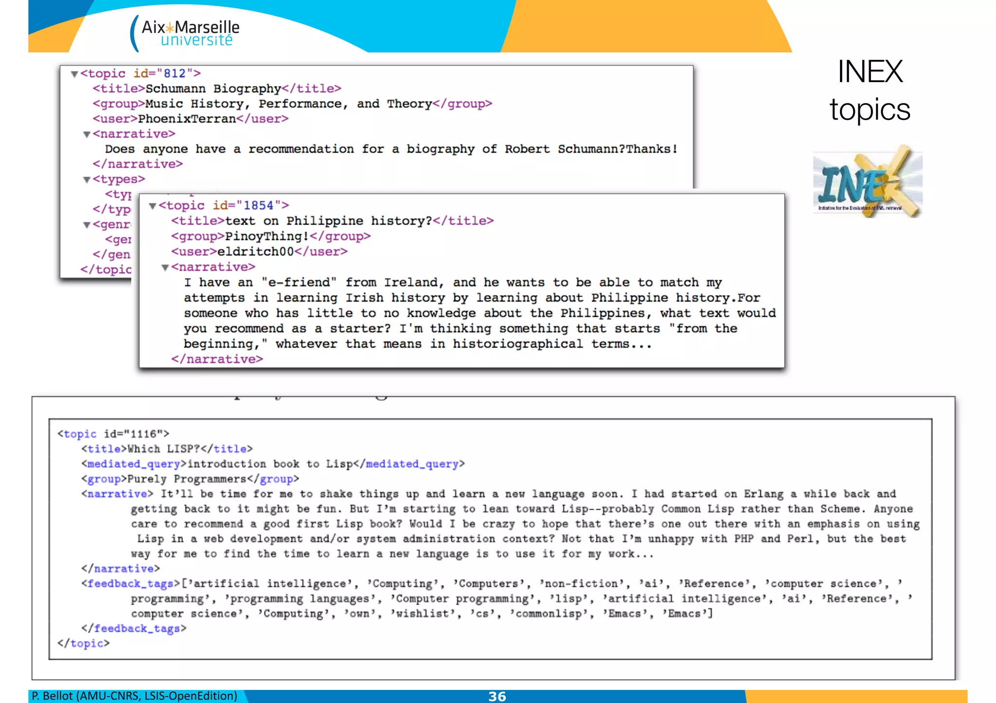P.	
  Bellot	
  (AMU-­‐CNRS,	
  LSIS-­‐OpenEdition) 36
INEX
topics
 