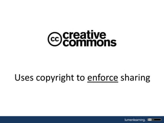 Uses copyright to enforce sharing

lumenlearning.

 