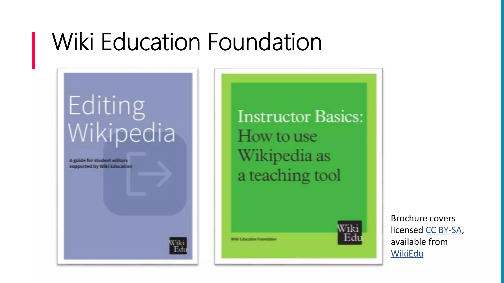 Wiki Education Foundation
Brochure covers
licensed CC BY-SA,
available from
WikiEdu
 