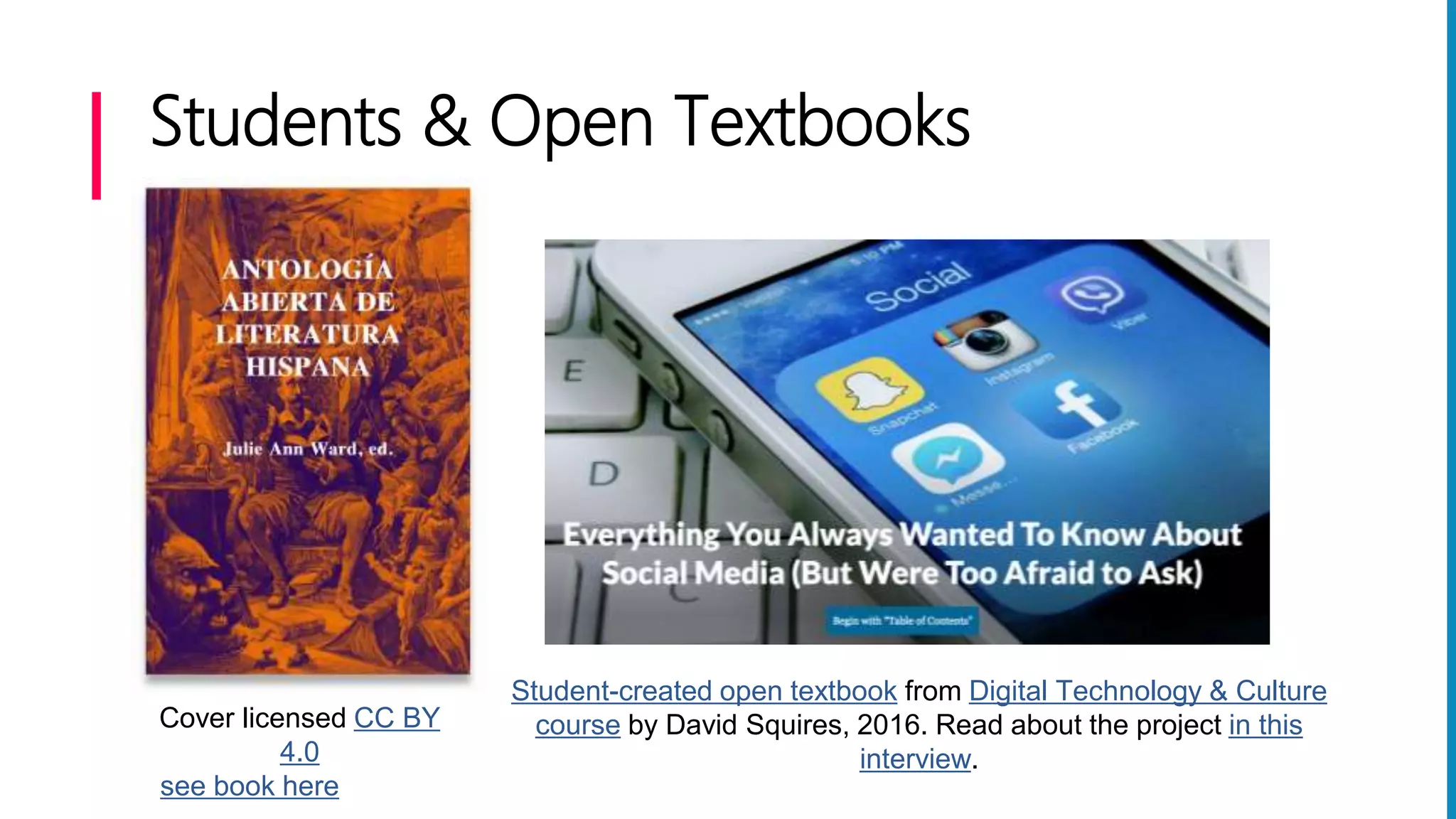 Students & Open Textbooks
Cover licensed CC BY
4.0
see book here
Student-created open textbook from Digital Technology & Culture
course by David Squires, 2016. Read about the project in this
interview.
 