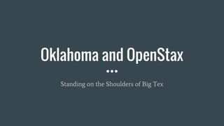 Oklahoma and OpenStax
Standing on the Shoulders of Big Tex
 