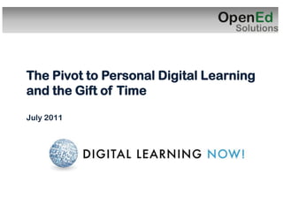 1 The Pivot to Personal Digital Learning and the Gift of Time July 2011 