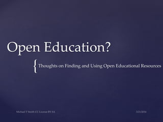 {
Open Education?
Thoughts on Finding and Using Open Educational Resources
 