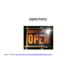 openness




Image: CC-BY-NC http://www.flickr.com/photos/29998767@N07/2807176376/
 