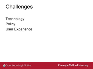 Challenges

Technology
Policy
User Experience
 