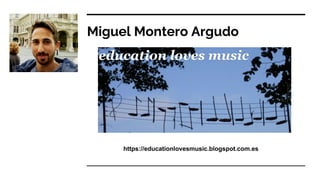 Miguel Montero Argudo
https://educationlovesmusic.blogspot.com.es
 