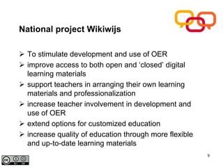 OpenER@OUNLOpenERa project offering small open educational courses, derived from OUNL bachelor and master programs, launched in December, 2006Objectiveslowering thresholds for access to formal Higher Education