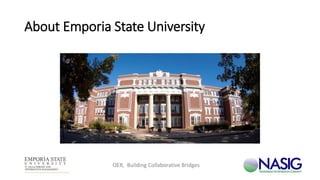 About Emporia State University
OER, Building Collaborative Bridges
 