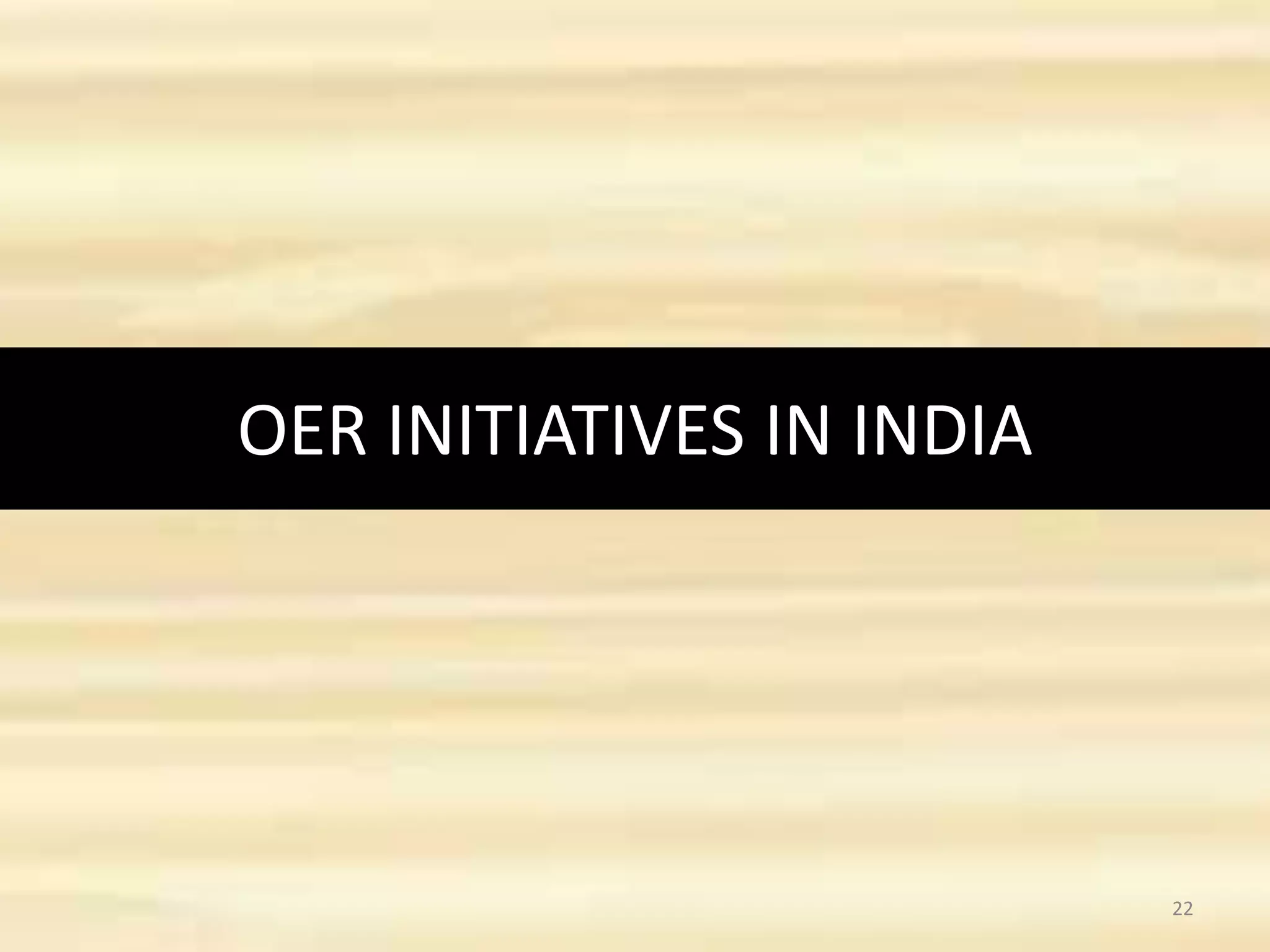 OER INITIATIVES IN INDIA
22
 
