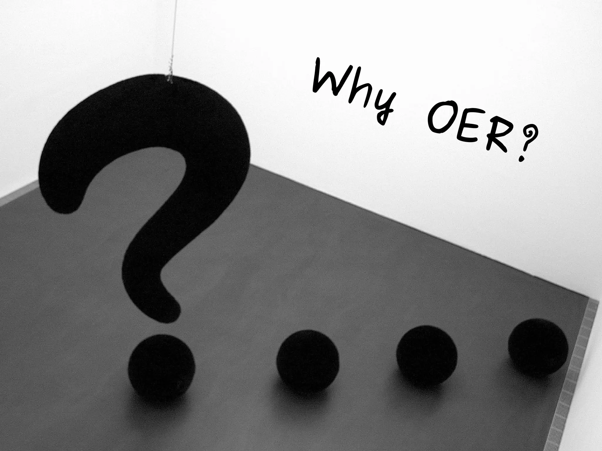 Why
      OER
          ?
 