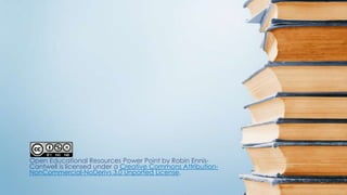 Open Educational Resources Power Point by Robin EnnisCantwell is licensed under a Creative Commons AttributionNonCommercial-NoDerivs 3.0 Unported License.

 
