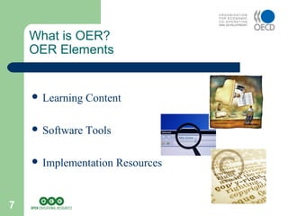 7
What is OER?
OER Elements
 Learning Content
 Software Tools
 Implementation Resources
 