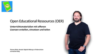 Thomas Moch, Berater Digitale Bildung an Förderschulen


Lernsachen.blog
Open Educational Ressources (OER)
Unterrichtsmaterialien mit offenen
Lizenzen erstellen, einsetzen und teilen
 