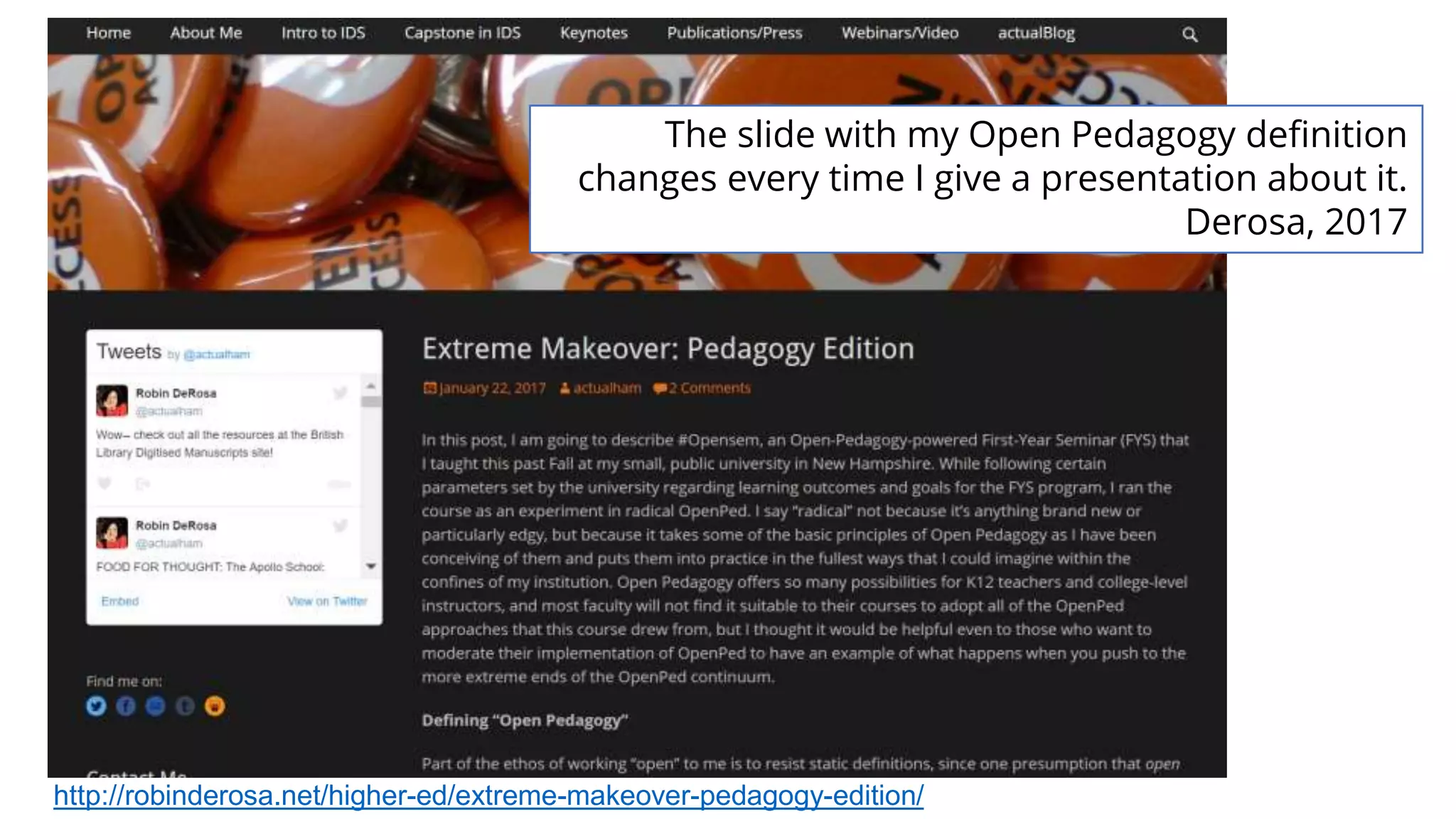 The slide with my Open Pedagogy definition
changes every time I give a presentation about it.
Derosa, 2017
http://robinderosa.net/higher-ed/extreme-makeover-pedagogy-edition/
 