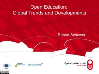 Open Education:
Global Trends and Developments

Robert Schuwer

 