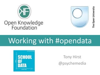 Working with #opendata
Tony Hirst
@psychemedia
 