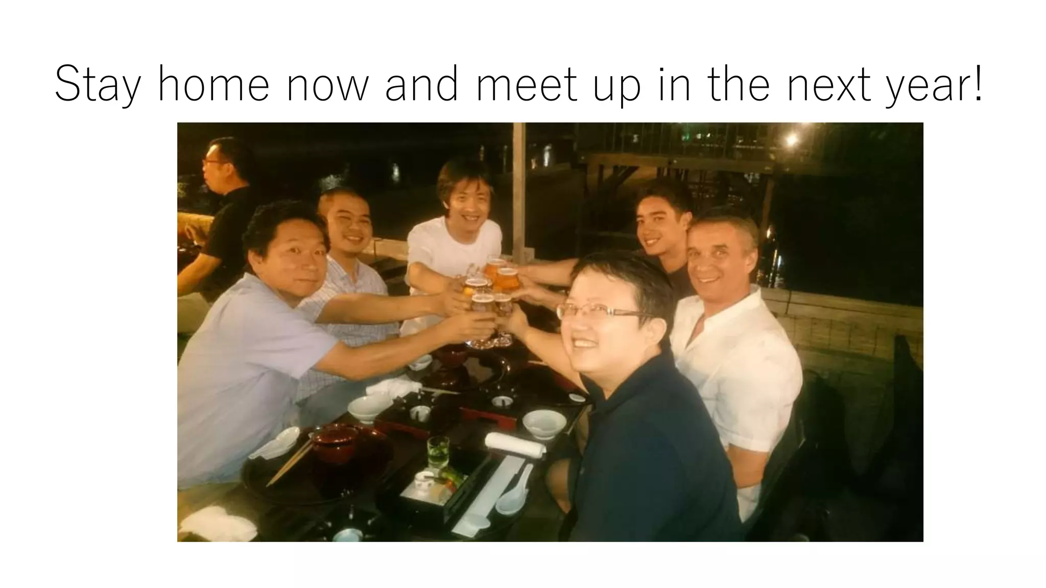 Stay home now and meet up in the next year!
 