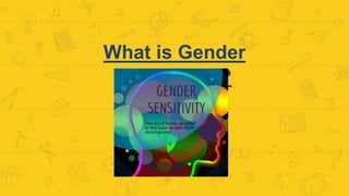 Gender neutrality and gender sensitivity 