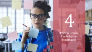 Prinsip-Prinsip
Pembelajaran
Matematika
 
