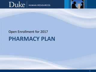 8
PHARMACY PLAN
Open Enrollment for 2017
 