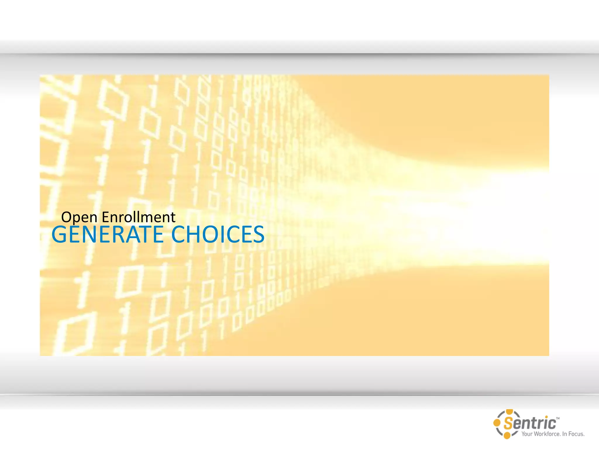 GENERATE CHOICES
Open Enrollment
 