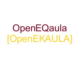 OpenEQaula [OpenEKAULA] 