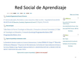 Red Social de Aprendizaje




                            10
 