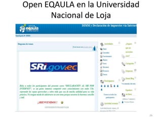 Open EQAULA en la Universidad
      Nacional de Loja




                                29
 