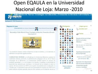 Open EQAULA en la Universidad
 Nacional de Loja: Marzo -2010




                                 48
 