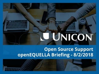 Open Source Support
openEQUELLA Briefing - 8/2/2018
 
