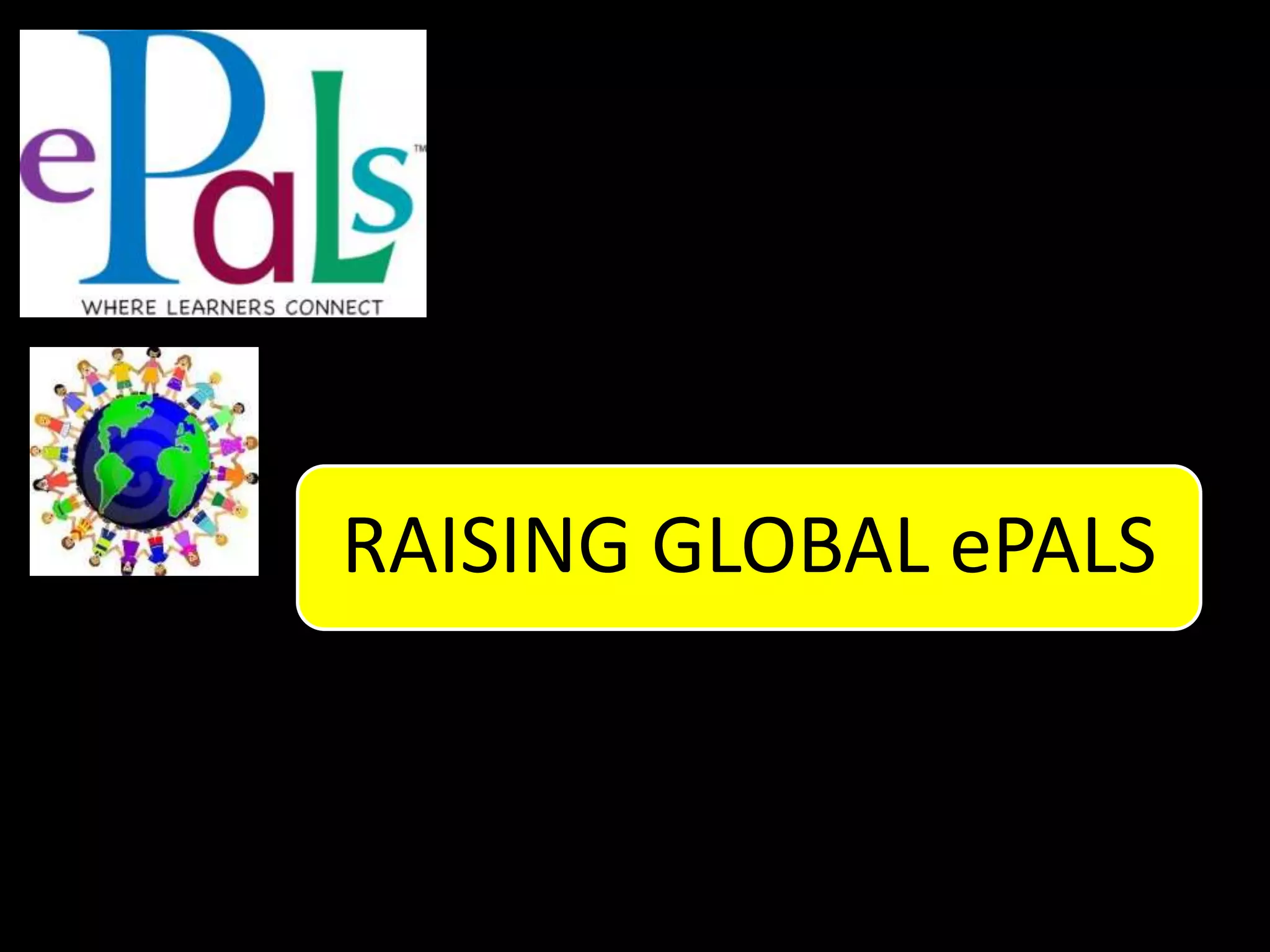 RAISING GLOBAL ePALS
 