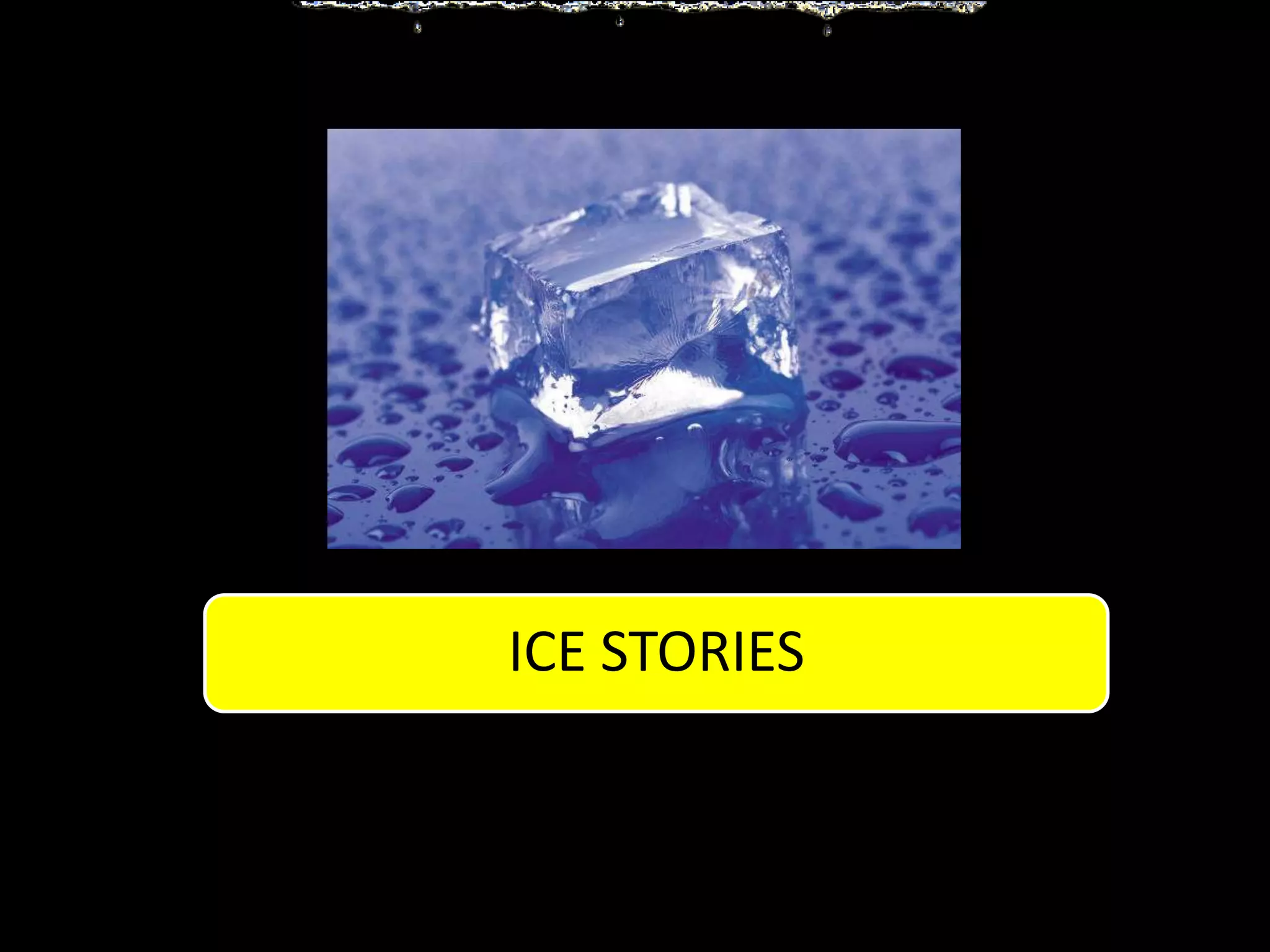 ICE STORIES
 