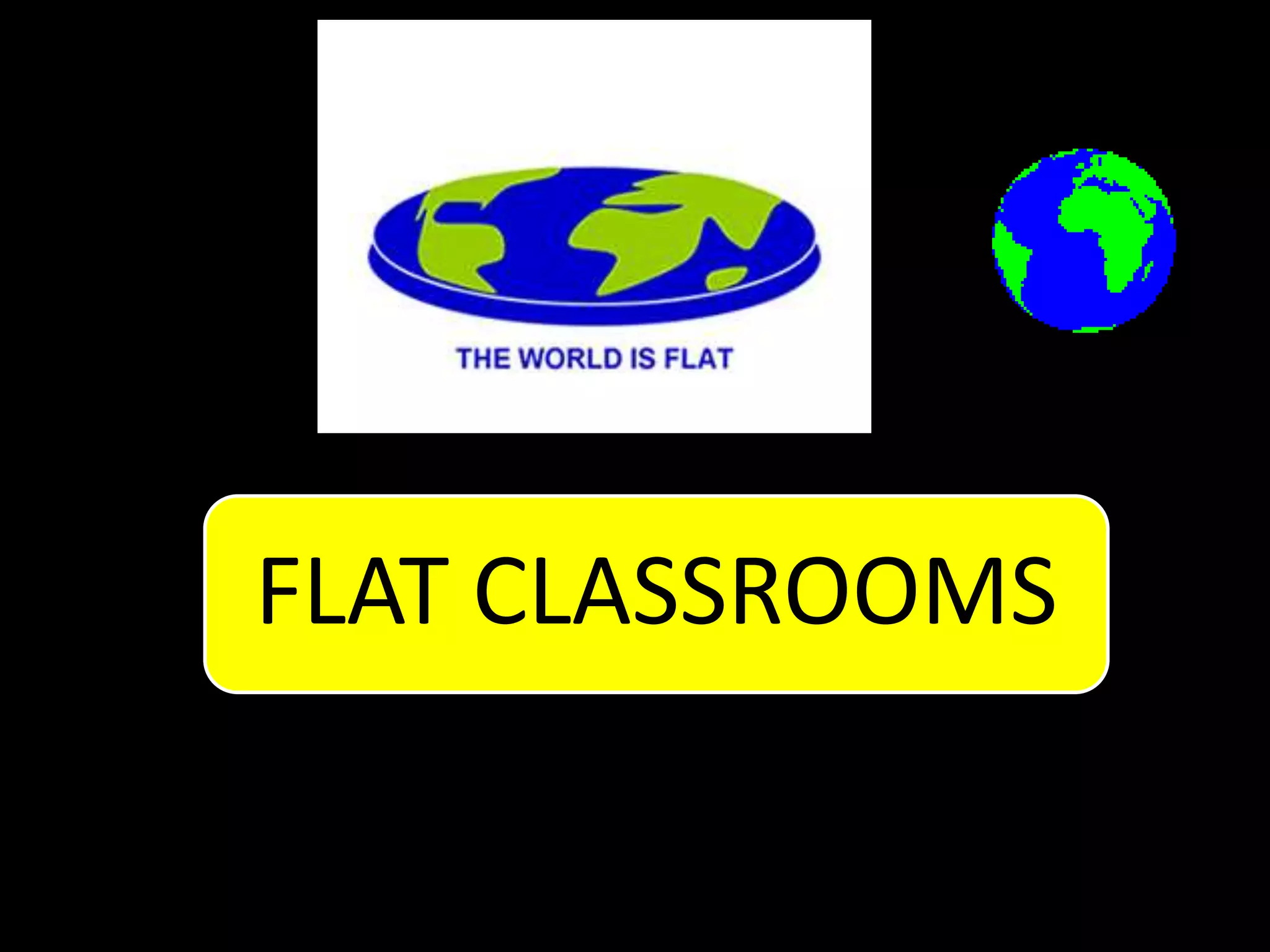 FLAT CLASSROOMS
 