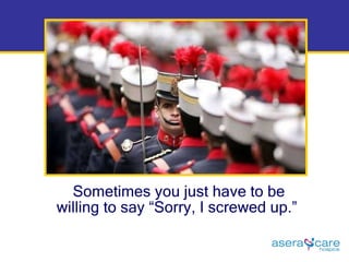 Sometimes you just have to be willing to say “Sorry, I screwed up.”  