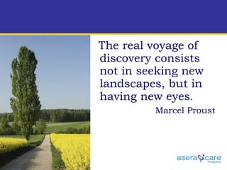 The real voyage of discovery consists not in seeking new landscapes, but in having new eyes .  Marcel Proust 