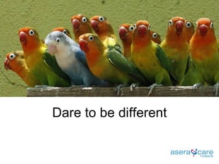 Dare to be different 